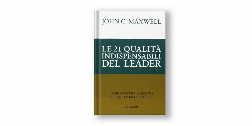 libri sulla leadership - 21 qualità del leader - maxwell